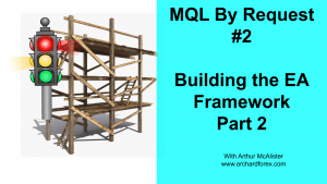 MQL By Request #2 – Building an EA framework part 2
